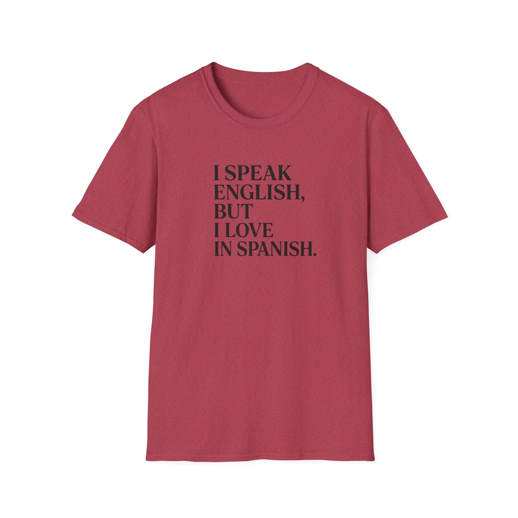 I SPEAK ENGLISH, BUT I LOVE IN SPANISH T-SHIRT