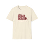I DREAM IN SPANISH T-SHIRT