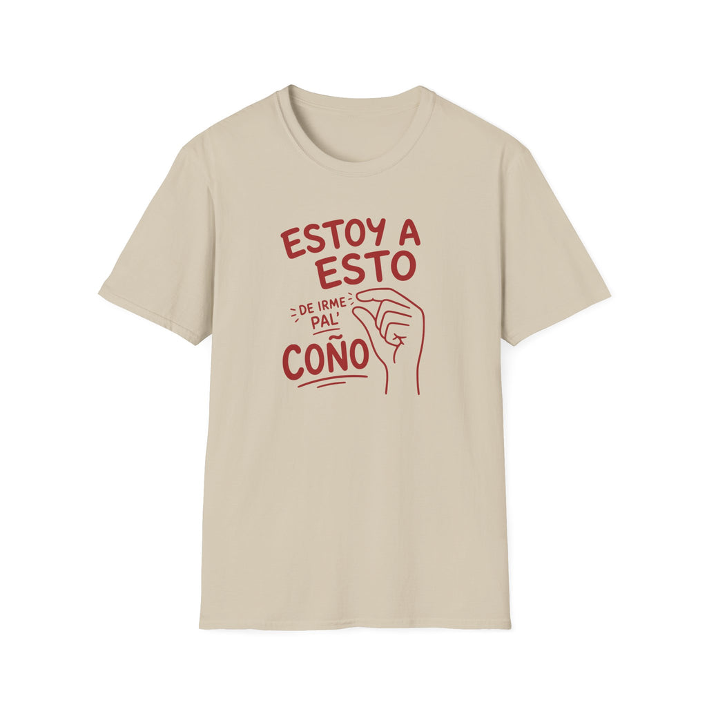 ESTOY A ESTO DE IRME PAL' COÑO T-SHIRT
