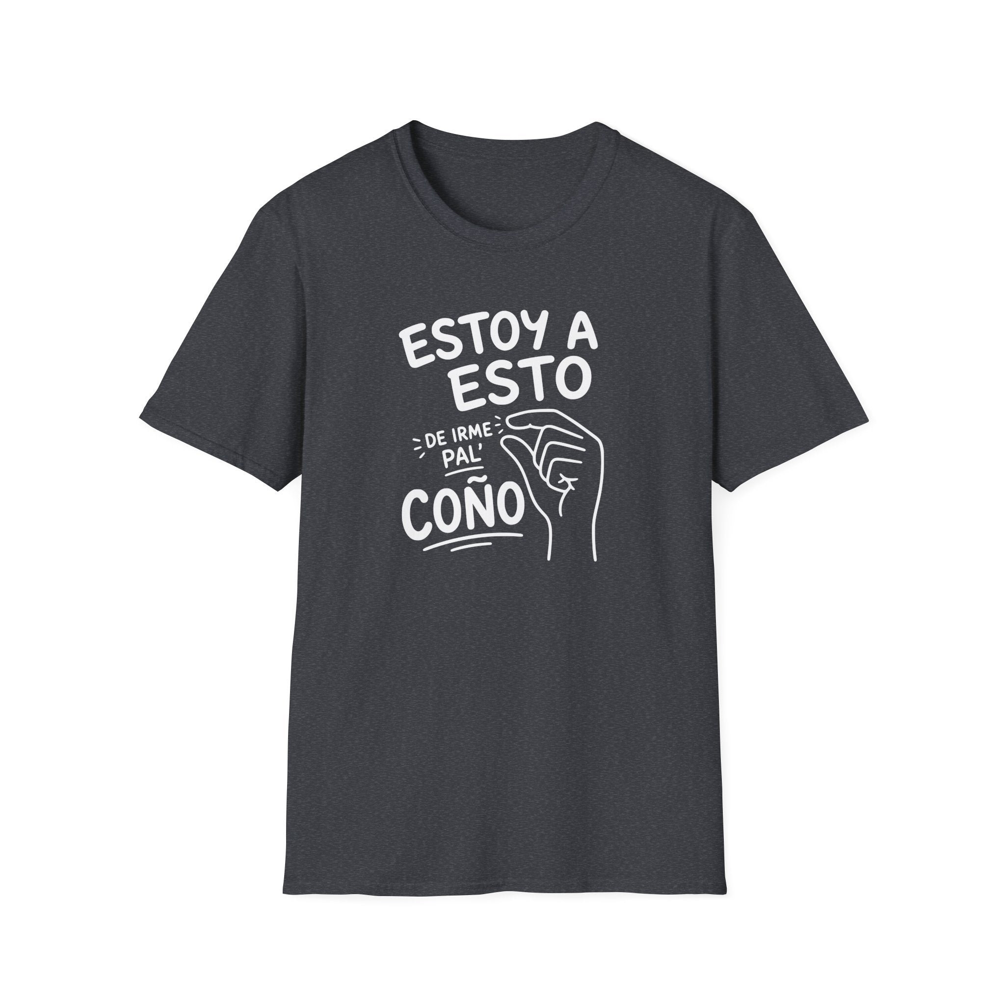 ESTOY A ESTO DE IRME PAL' COÑO T-SHIRT