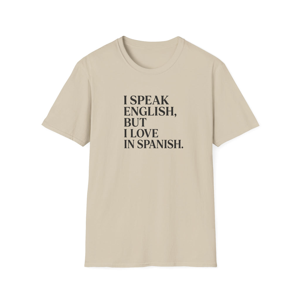 I SPEAK ENGLISH, BUT I LOVE IN SPANISH T-SHIRT