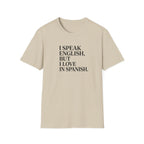 I SPEAK ENGLISH, BUT I LOVE IN SPANISH T-SHIRT