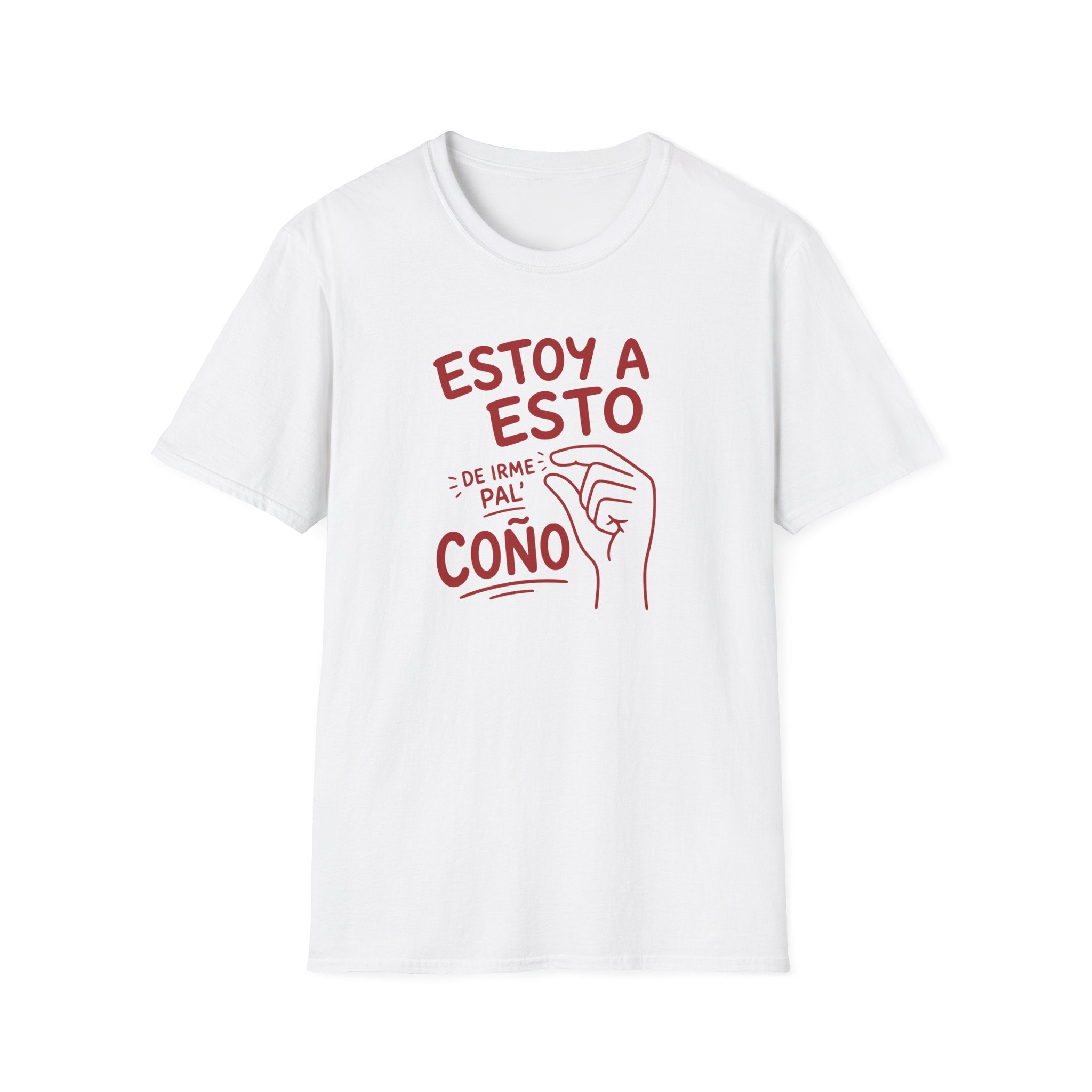 ESTOY A ESTO DE IRME PAL' COÑO T-SHIRT