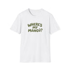 WHERE'S MY MANGÚ? T-SHIRT