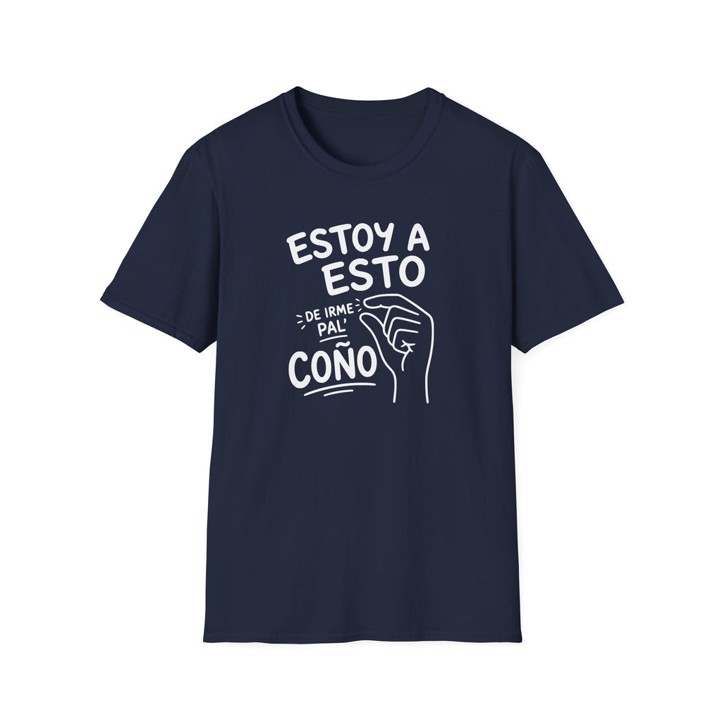 ESTOY A ESTO DE IRME PAL' COÑO T-SHIRT