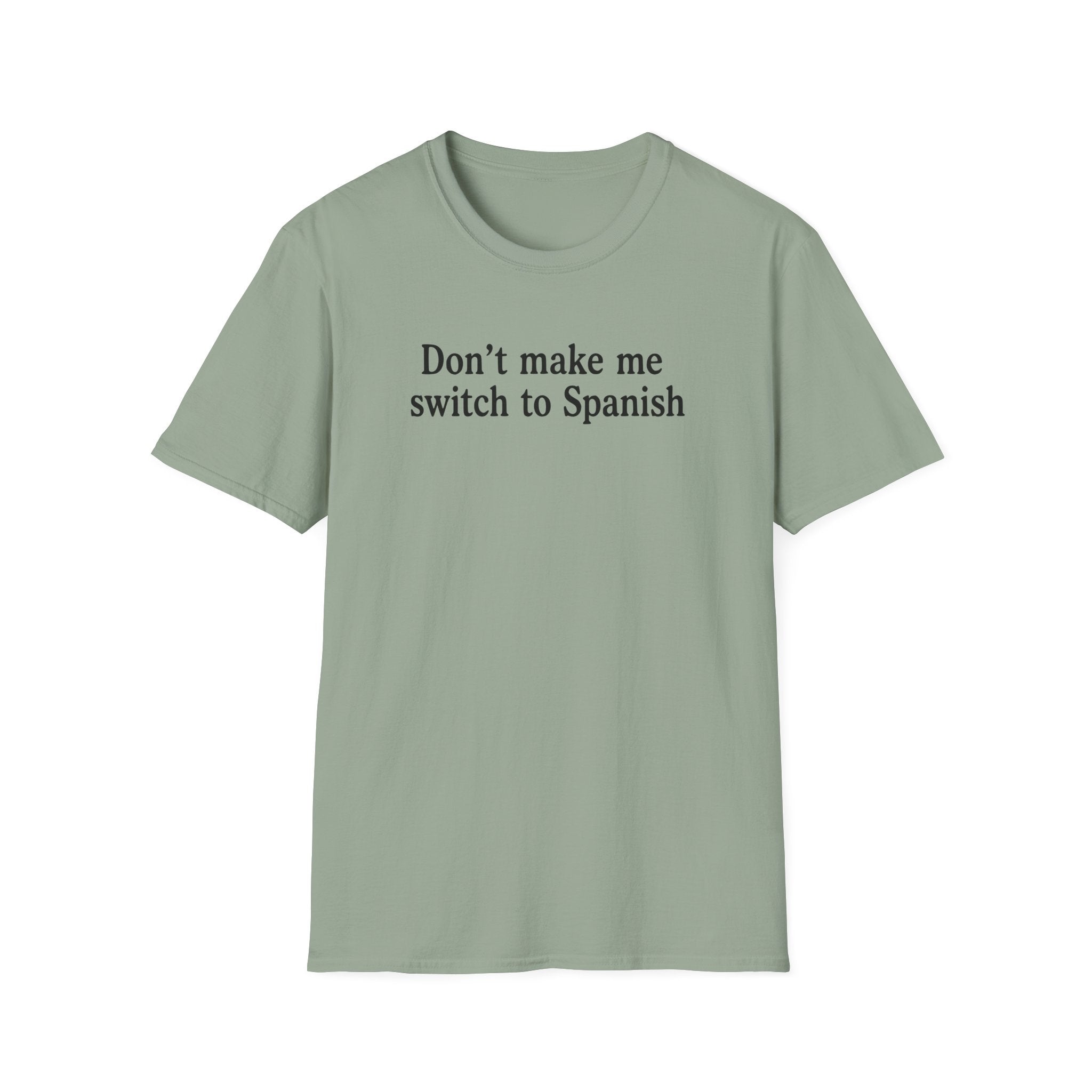 DON'T MAKE ME SWITCH TO SPANISH T-SHIRT