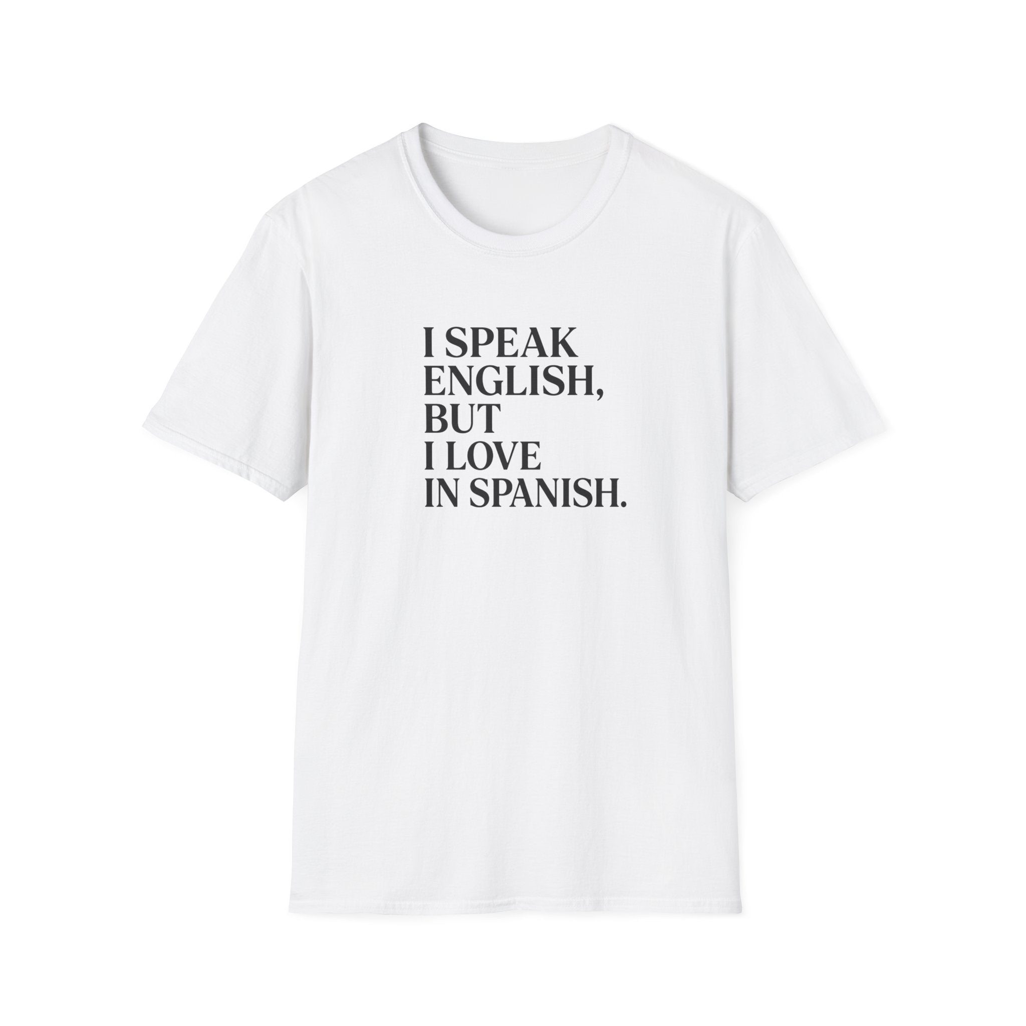 I SPEAK ENGLISH, BUT I LOVE IN SPANISH T-SHIRT