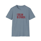 I DREAM IN SPANISH T-SHIRT