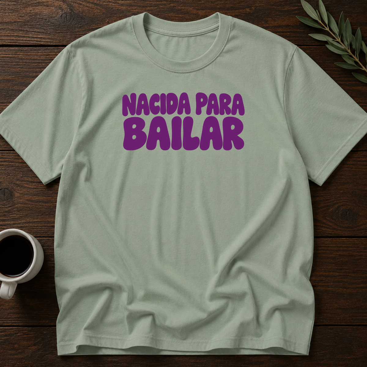 Nacida Para Bailar T-Shirt – Sage – Wear Your Heart