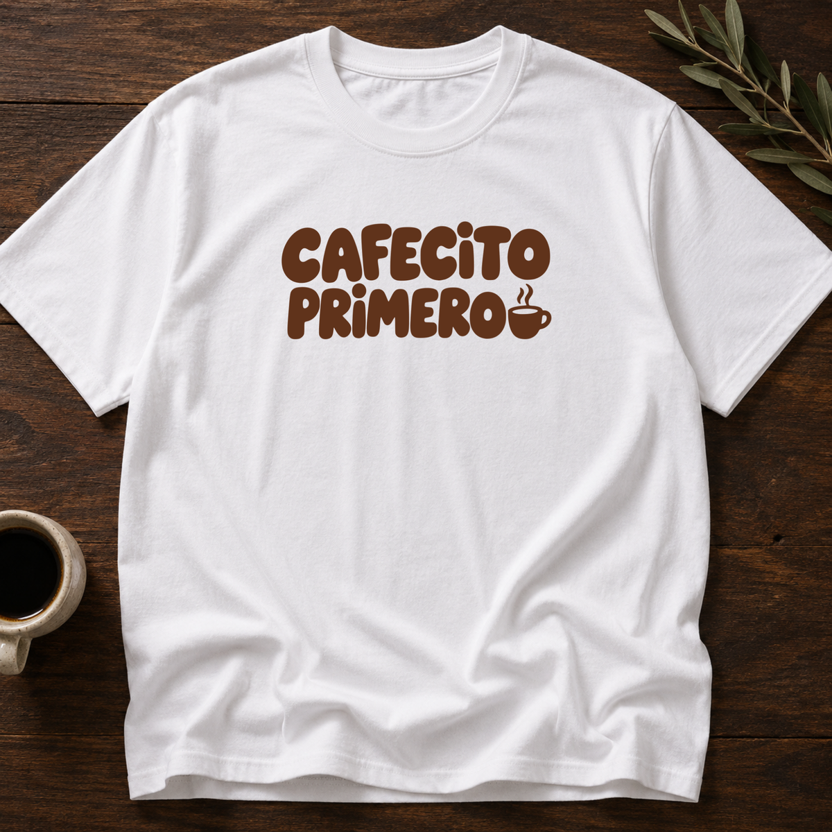 Cafecito Primero T-Shirt – White – Wear Your Heart