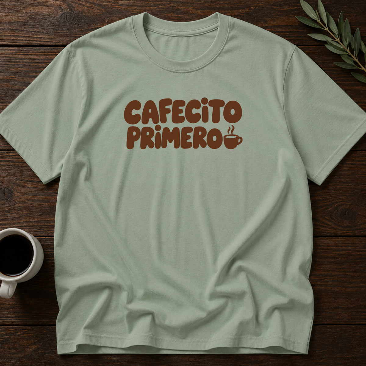 Cafecito Primero T-Shirt – Sage – Wear Your Heart