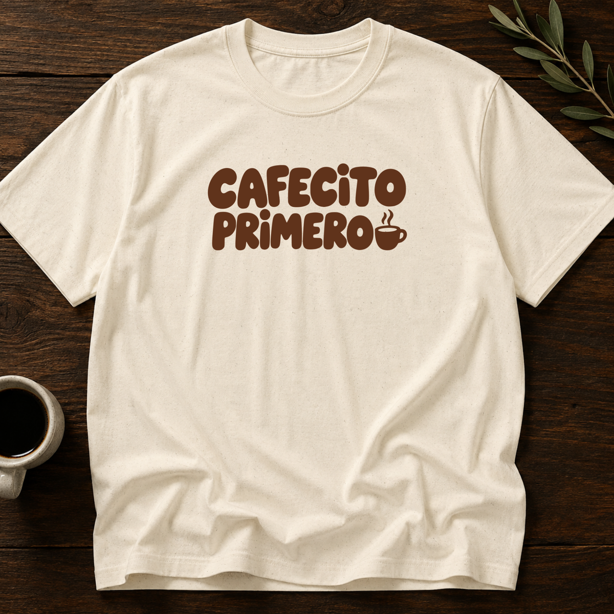 Cafecito Primero T-Shirt – Natural – Wear Your Heart