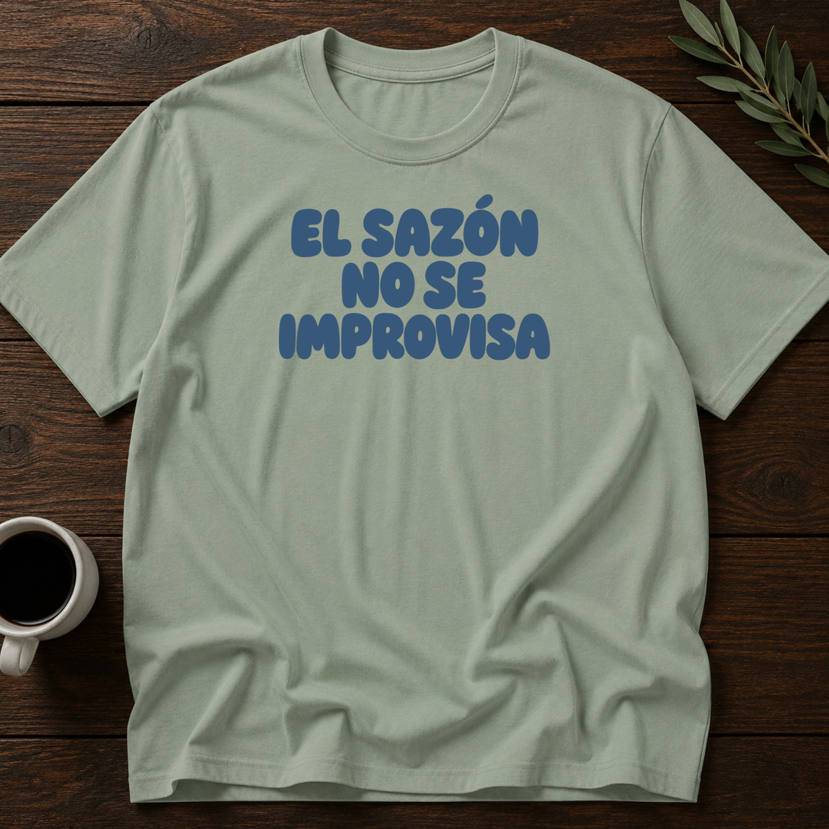 El Sazón No Se Improvisa T-Shirt – Sage – Wear Your Heart