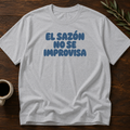 El Sazón No Se Improvisa T-Shirt – Sport Grey – Wear Your Heart