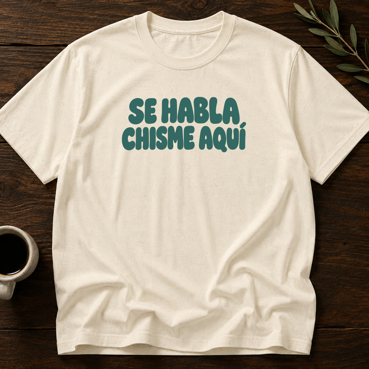 Se Habla Chisme Aquí T-Shirt – Natural – Wear Your Heart