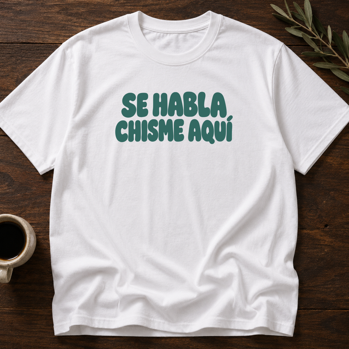 Se Habla Chisme Aquí T-Shirt – White – Wear Your Heart