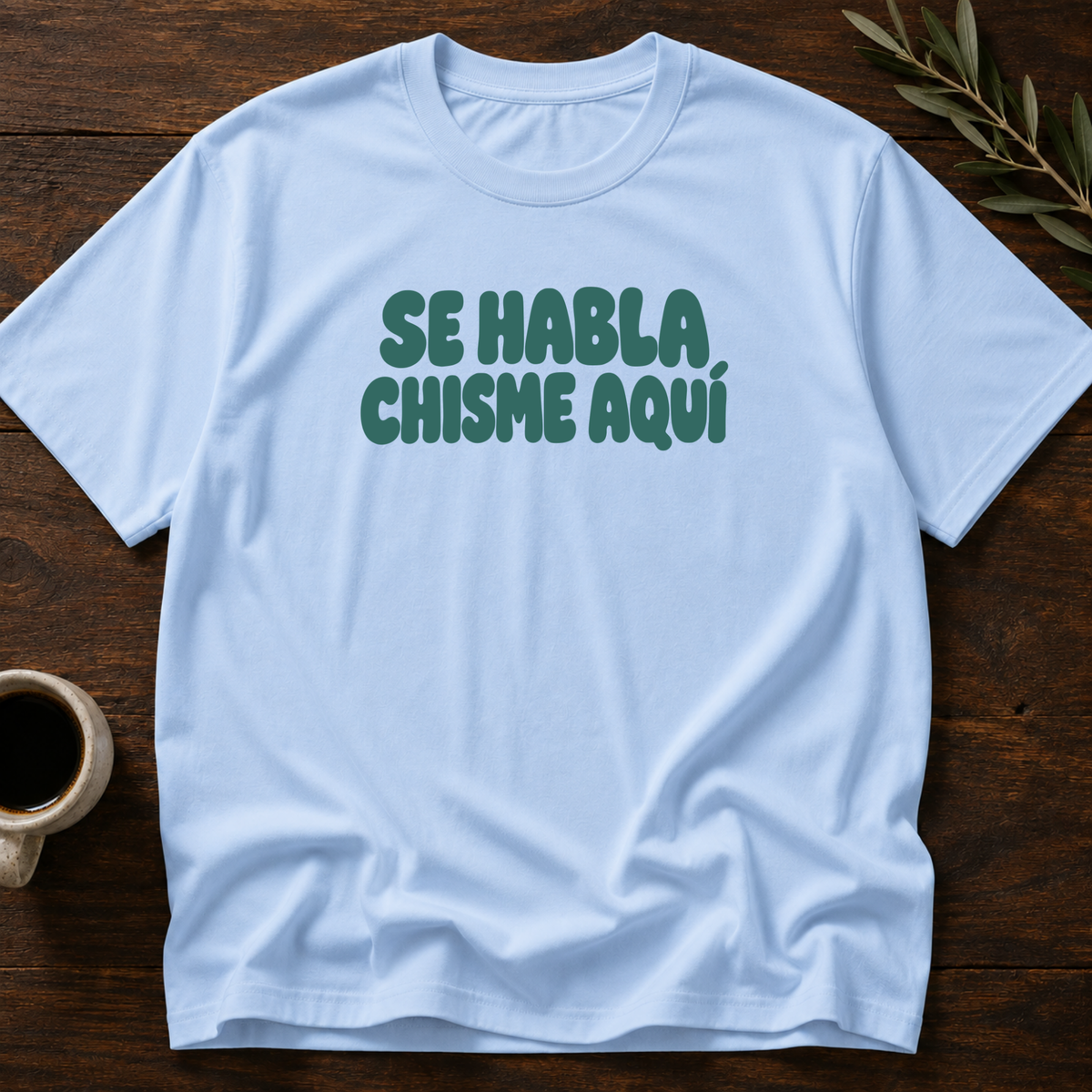 Se Habla Chisme Aquí T-Shirt – Light Blue – Wear Your Heart