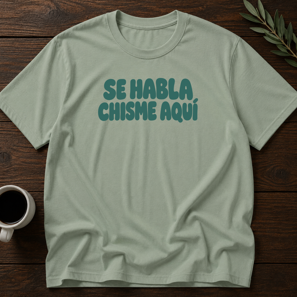 Se Habla Chisme Aquí T-Shirt – Sage – Wear Your Heart