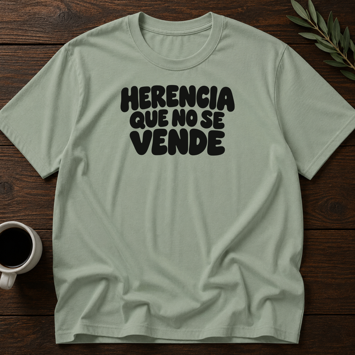 Herencia Que No Se Vende T-Shirt – Sage – Wear Your Heart