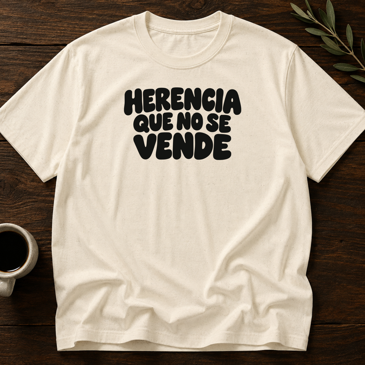 Herencia Que No Se Vende T-Shirt – Natural – Wear Your Heart