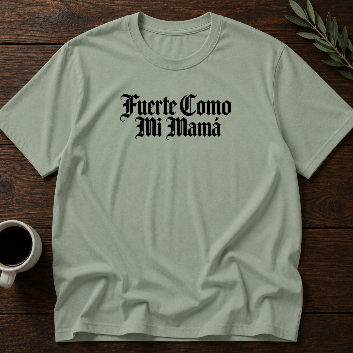 Fuerte Como Mamá T-Shirt – Sage – Wear Your Heart