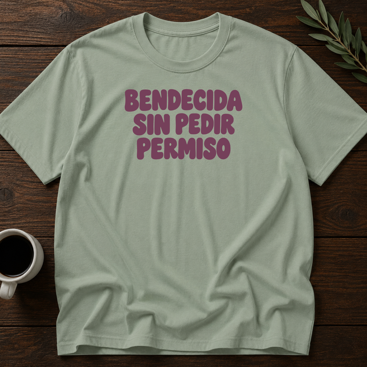 Bendecida Sin Pedir Permiso T-Shirt – Sage – Wear Your Heart