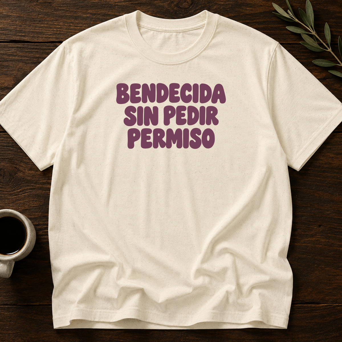 Bendecida Sin Pedir Permiso T-Shirt – Natural – Wear Your Heart