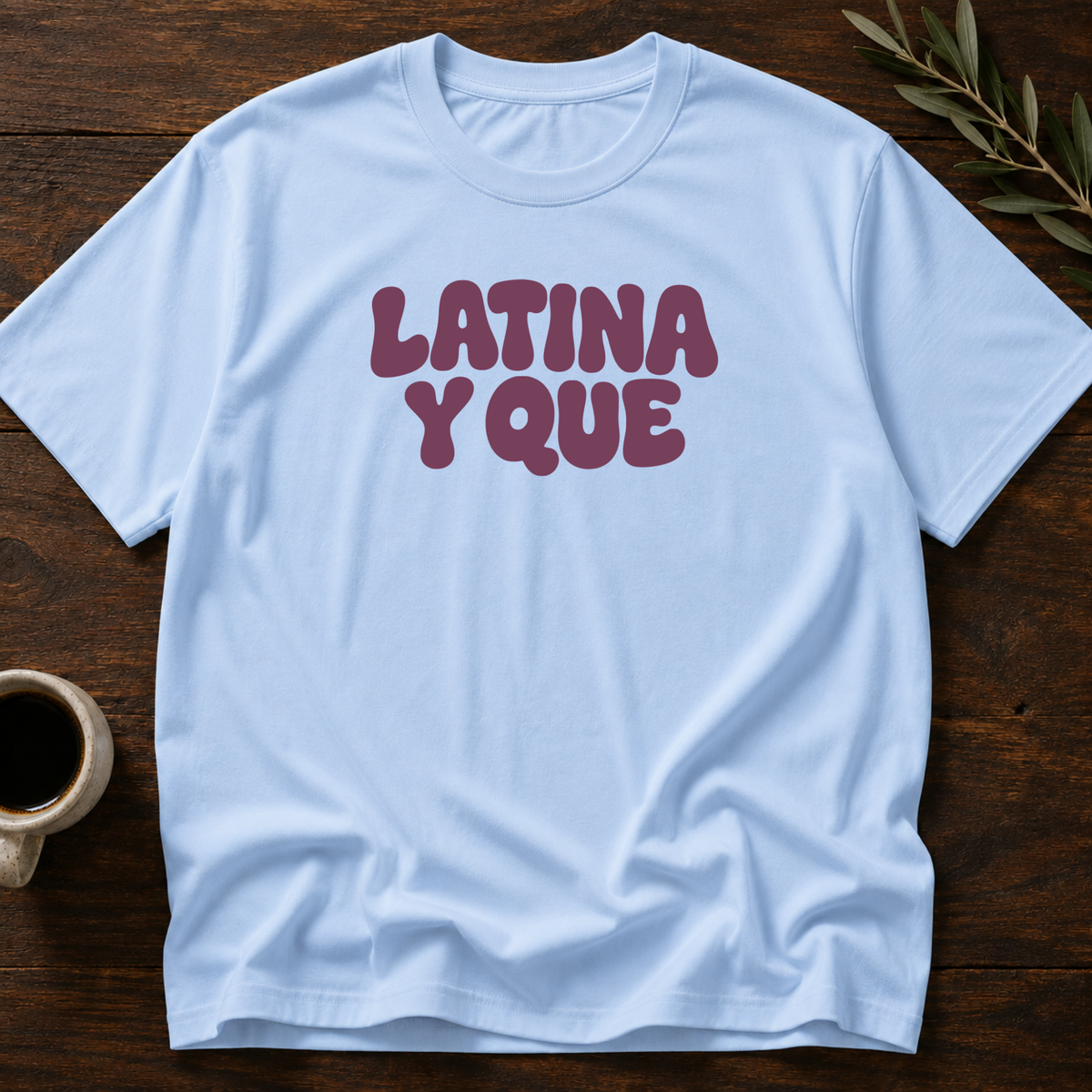 Latina Y Que T-Shirt – Light Blue – Wear Your Heart
