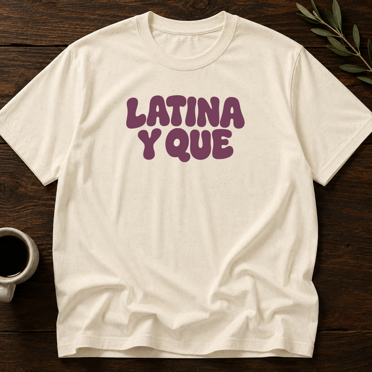 Latina Y Que T-Shirt – Natural – Wear Your Heart