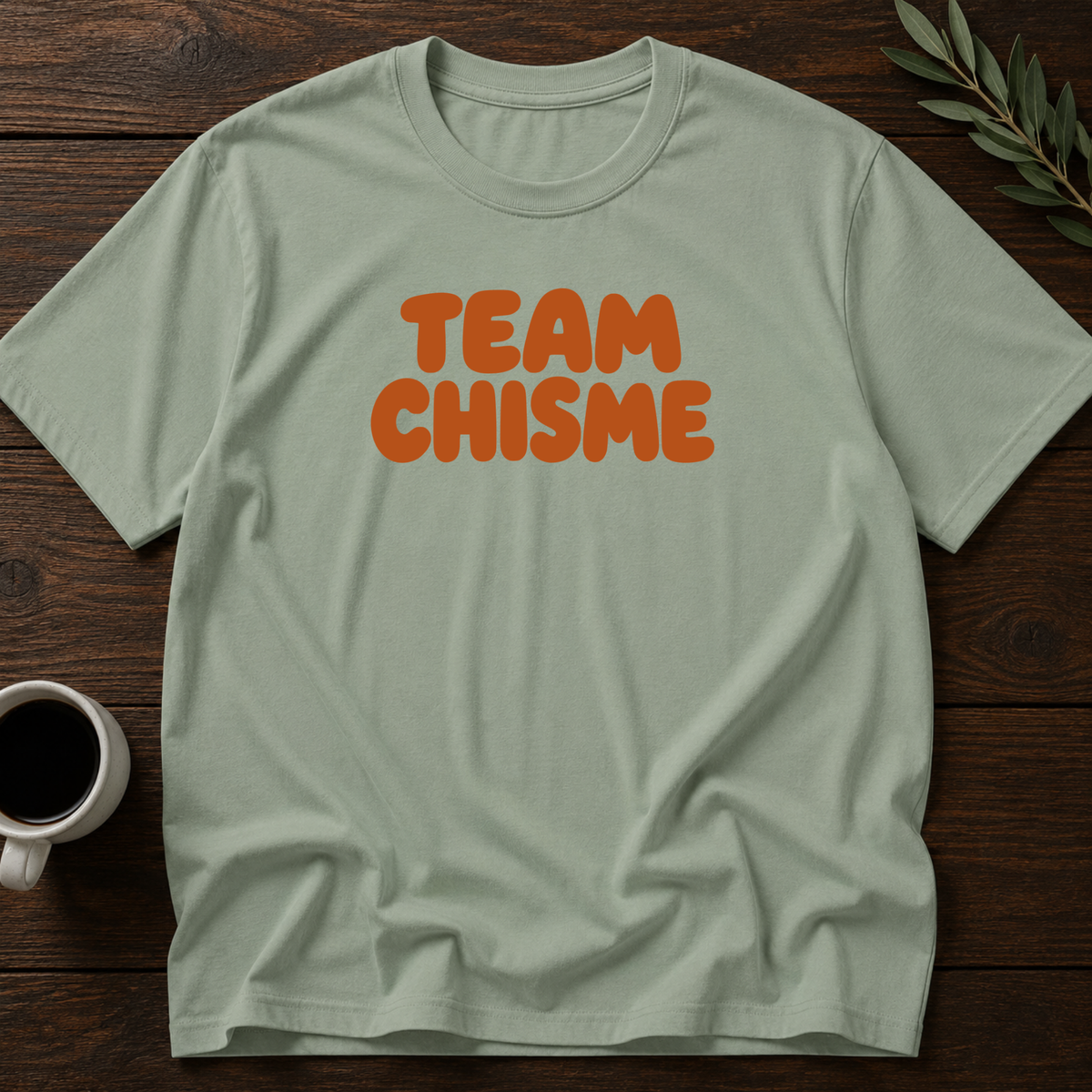 Team Chisme T-Shirt – Sage – Wear Your Heart