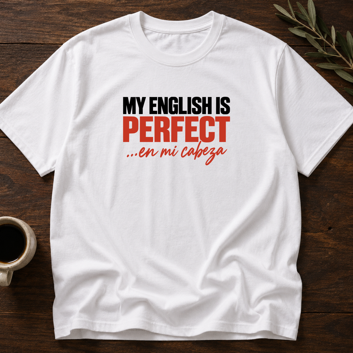 My English Is... T-Shirt – White – Wear Your Heart