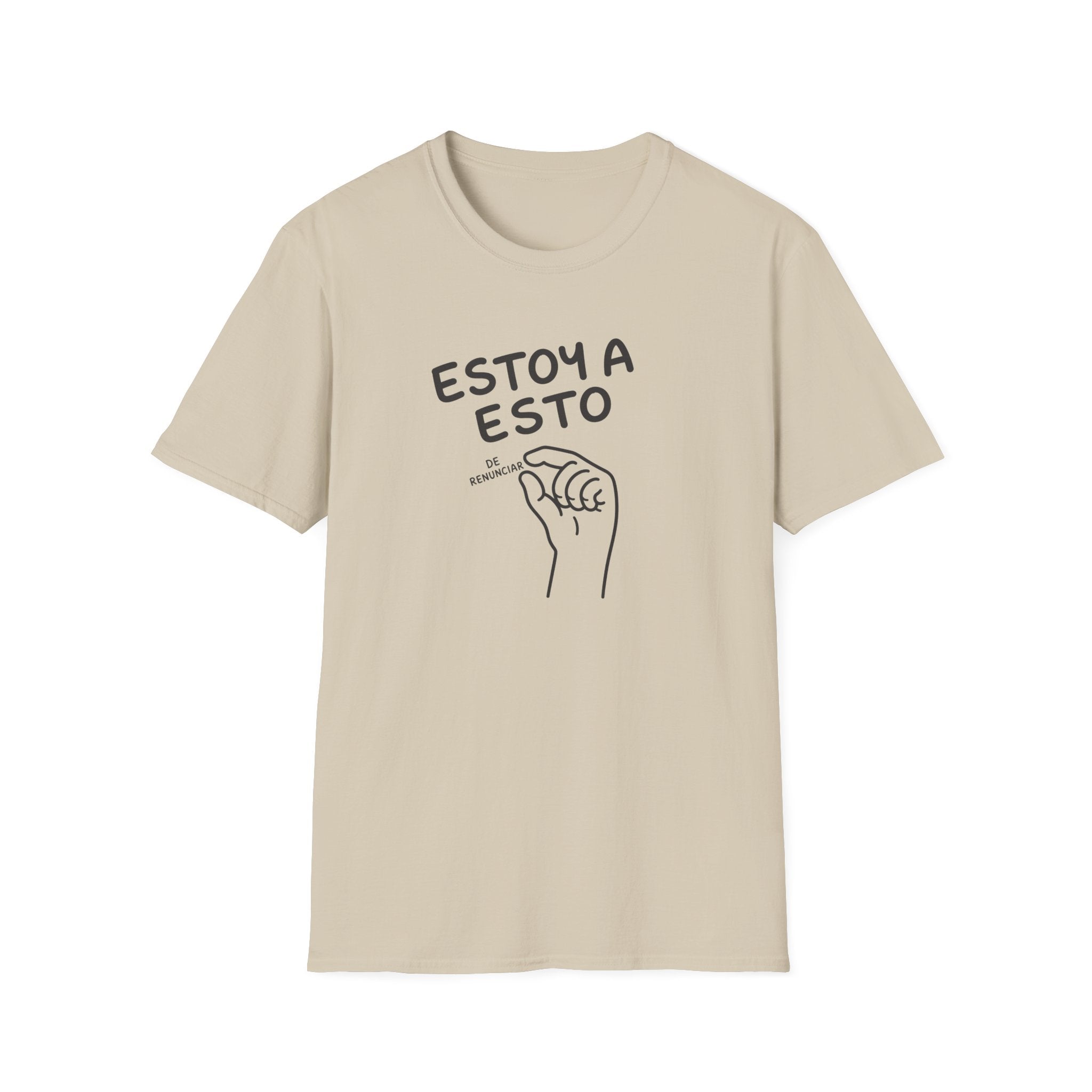ESTOY A ESTO DE RENUNCIAR T-SHIRT