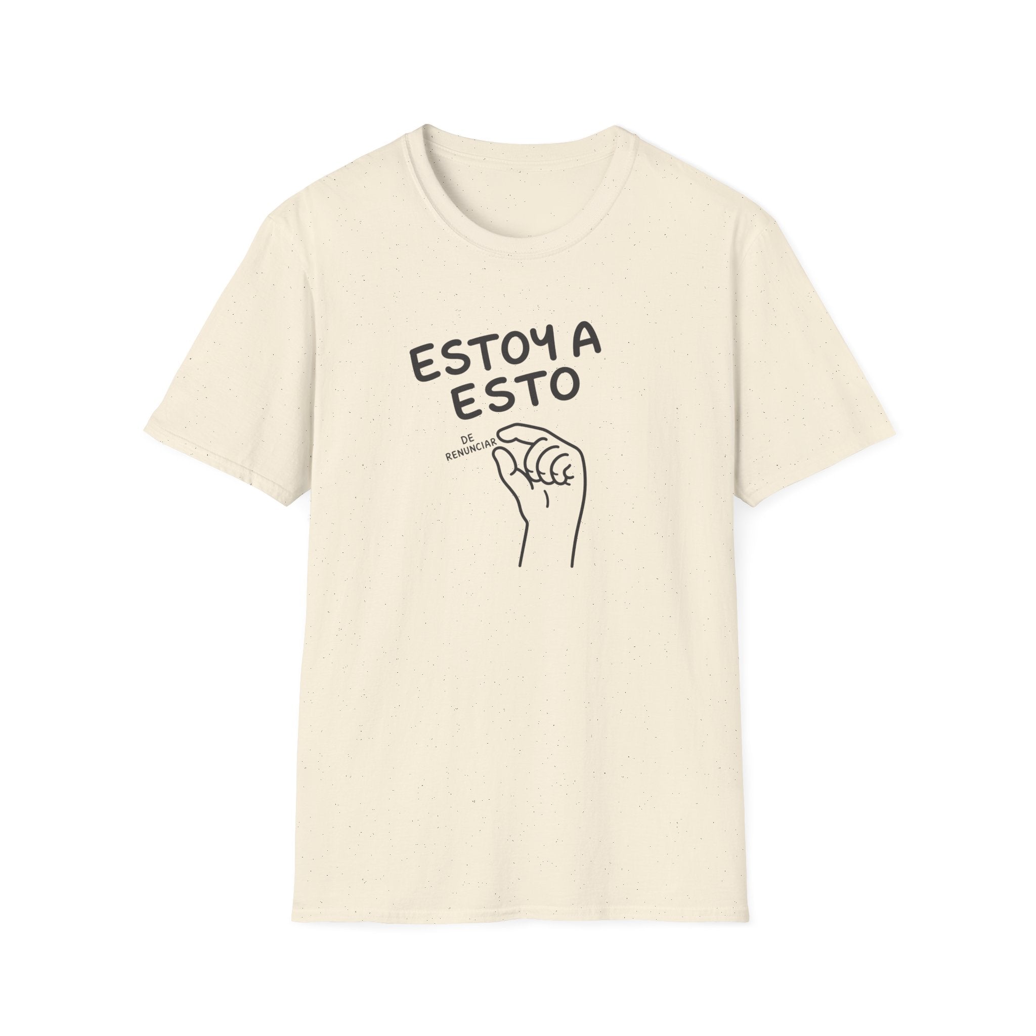 ESTOY A ESTO DE RENUNCIAR T-SHIRT
