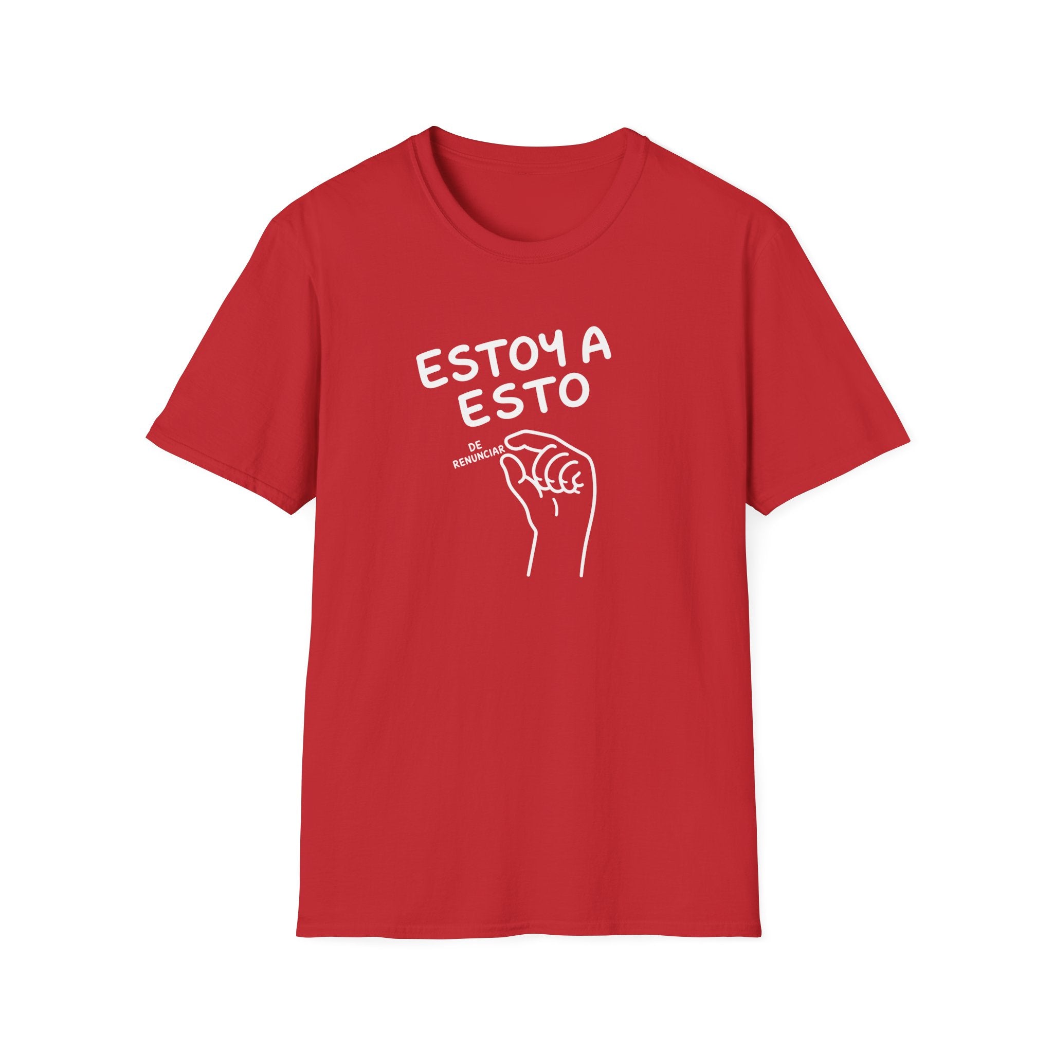 ESTOY A ESTO DE RENUNCIAR T-SHIRT