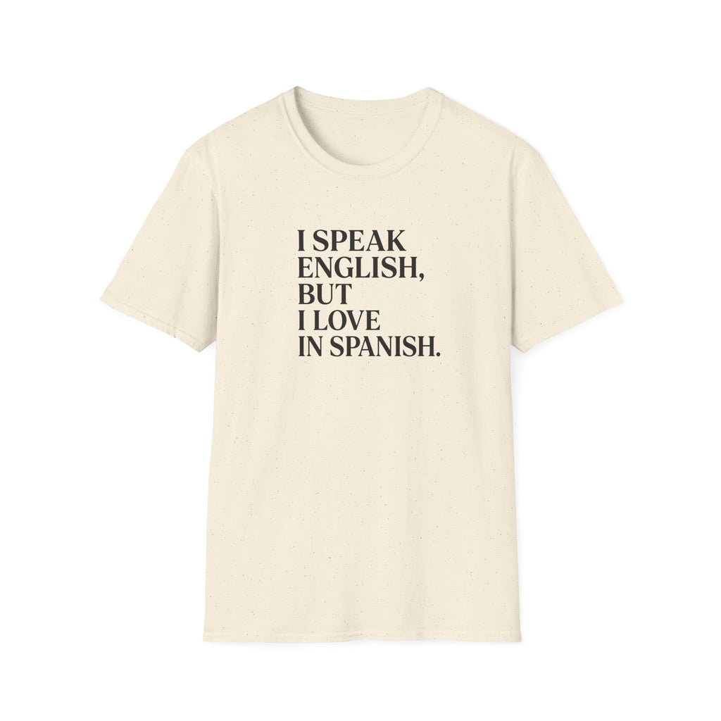 I SPEAK ENGLISH, BUT I LOVE IN SPANISH T-SHIRT