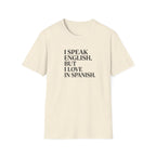 I SPEAK ENGLISH, BUT I LOVE IN SPANISH T-SHIRT
