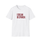 I DREAM IN SPANISH T-SHIRT
