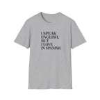 I SPEAK ENGLISH, BUT I LOVE IN SPANISH T-SHIRT