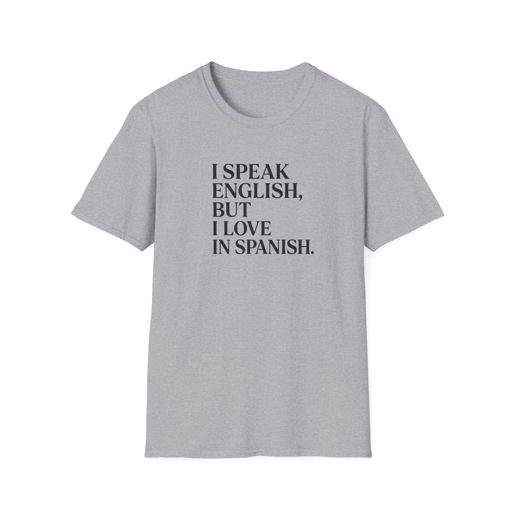 I SPEAK ENGLISH, BUT I LOVE IN SPANISH T-SHIRT