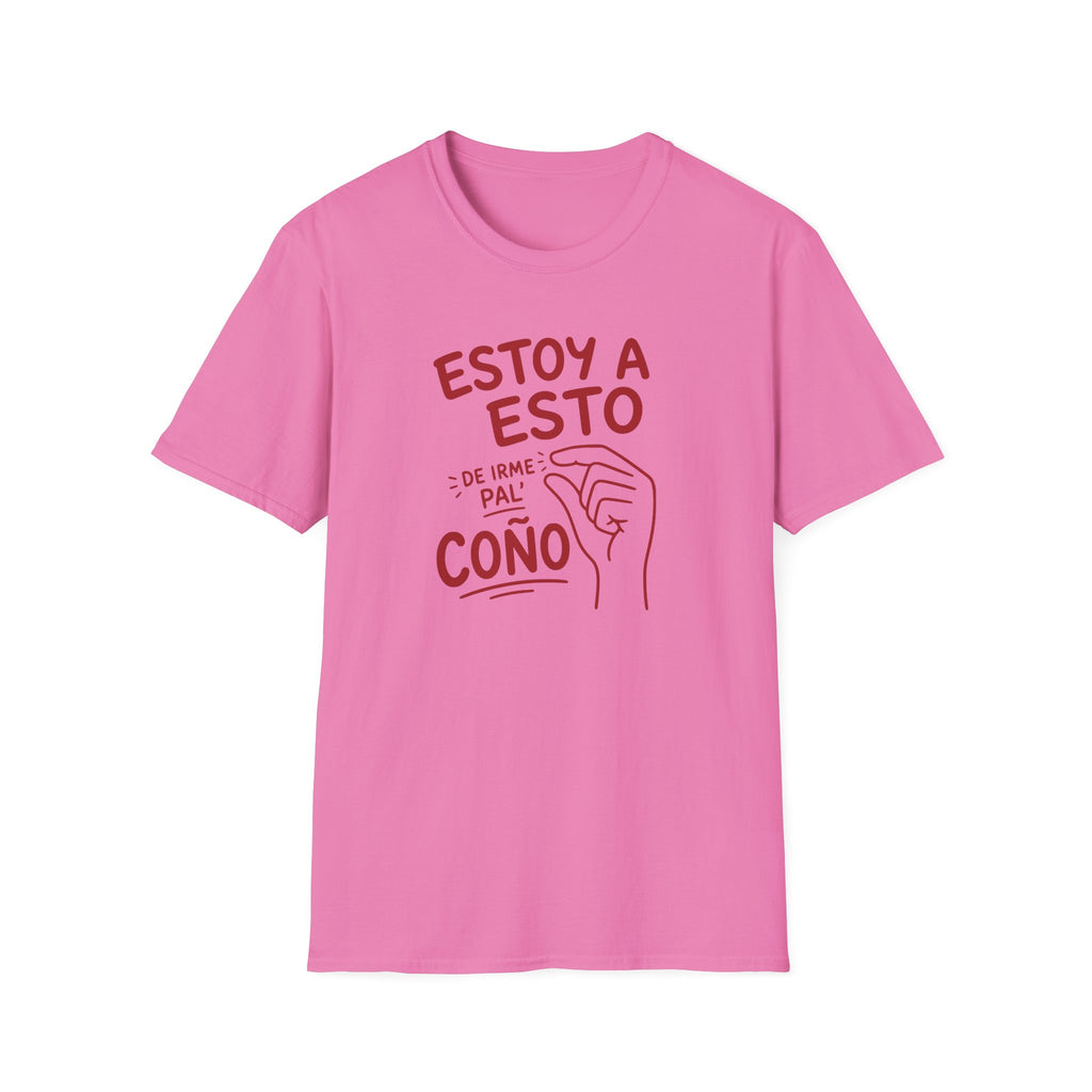 ESTOY A ESTO DE IRME PAL' COÑO T-SHIRT