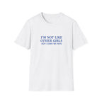 I'M NOT LIKE OTHER GIRLS  T-SHIRT