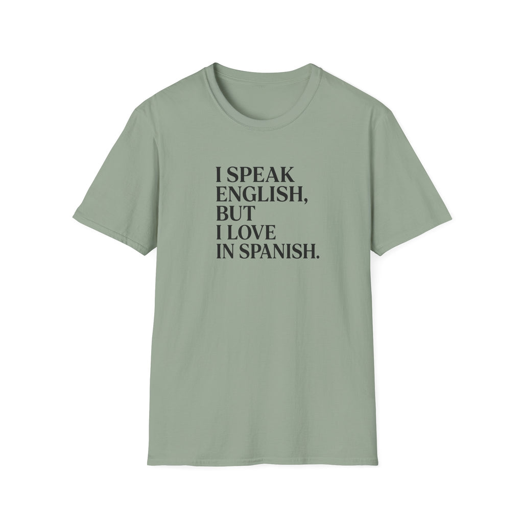 I SPEAK ENGLISH, BUT I LOVE IN SPANISH T-SHIRT
