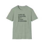 I SPEAK ENGLISH, BUT I LOVE IN SPANISH T-SHIRT