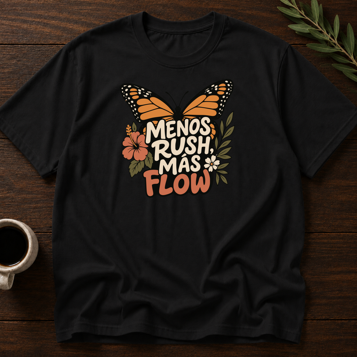 Menos Rush, Más Flow. T-Shirt – Black – Wear Your Heart
