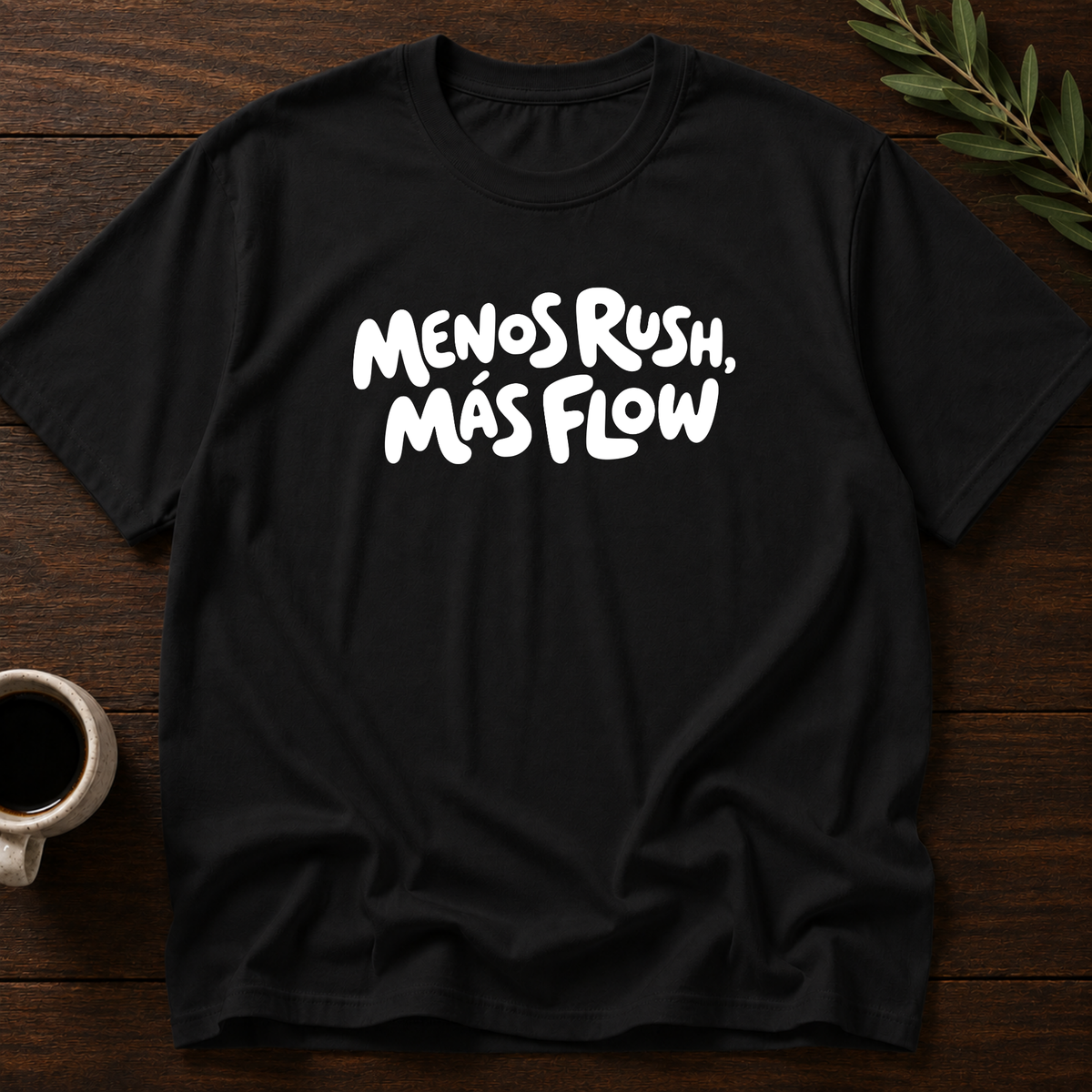 Menos Rush, Más Flow T-Shirt – Black – Wear Your Heart