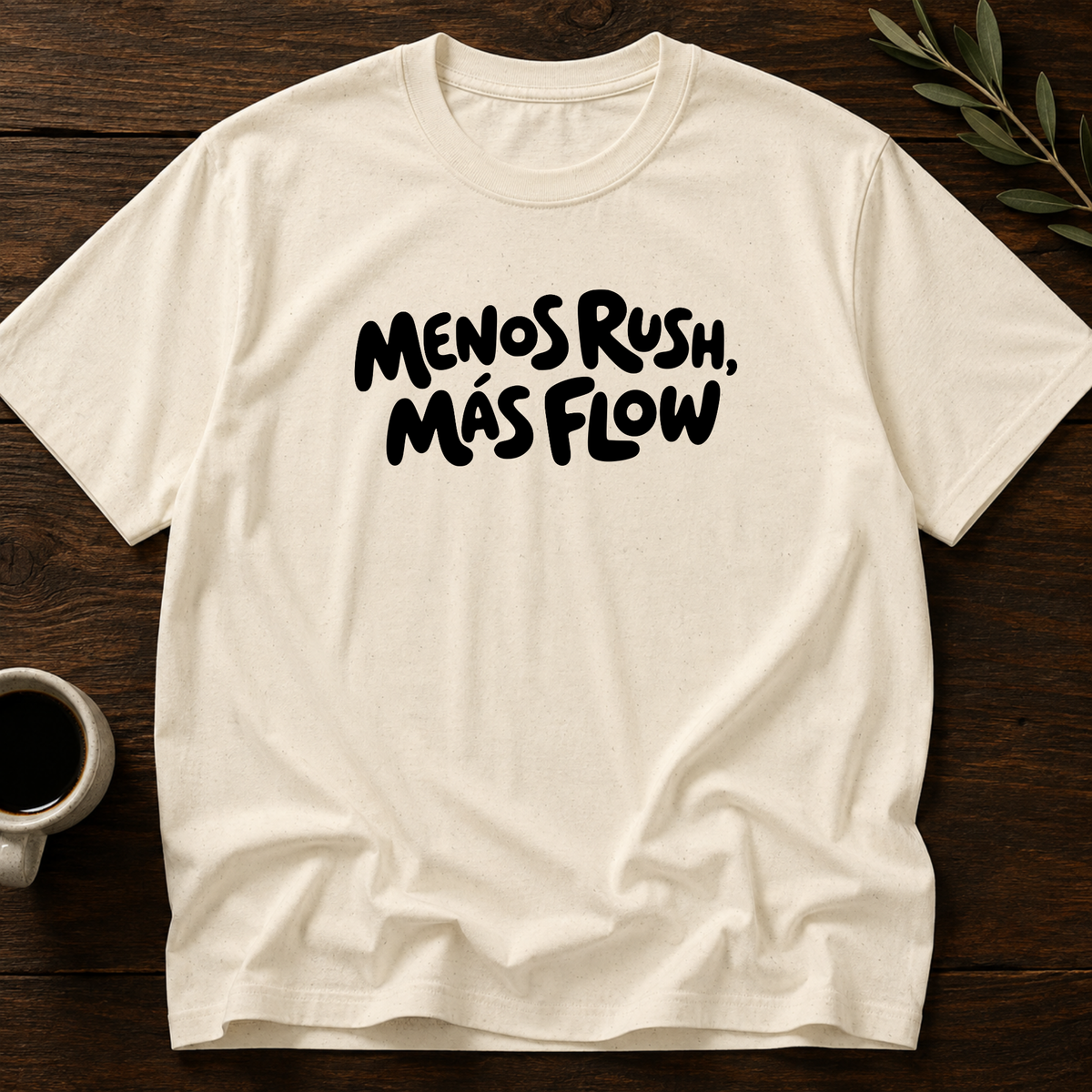 Menos Rush, Más Flow T-Shirt – Natural – Wear Your Heart
