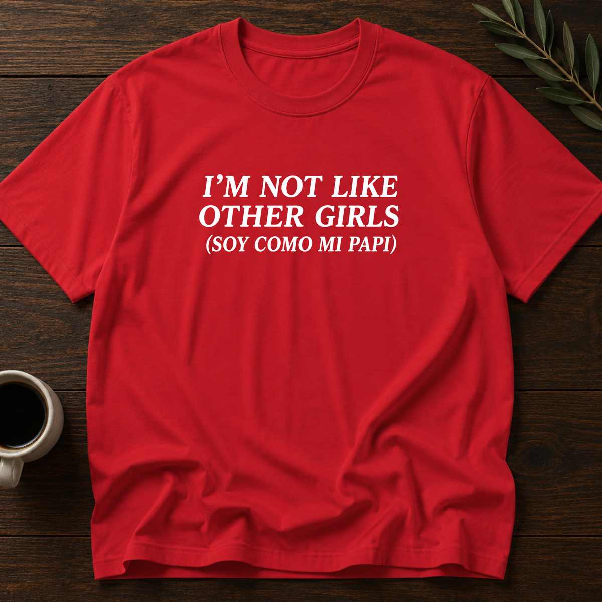 I'm Not Like Other Girls T-Shirt – Red – Wear Your Heart