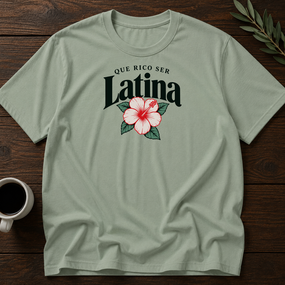 Que Rico Ser Latina T-Shirt – Sage – Wear Your Heart