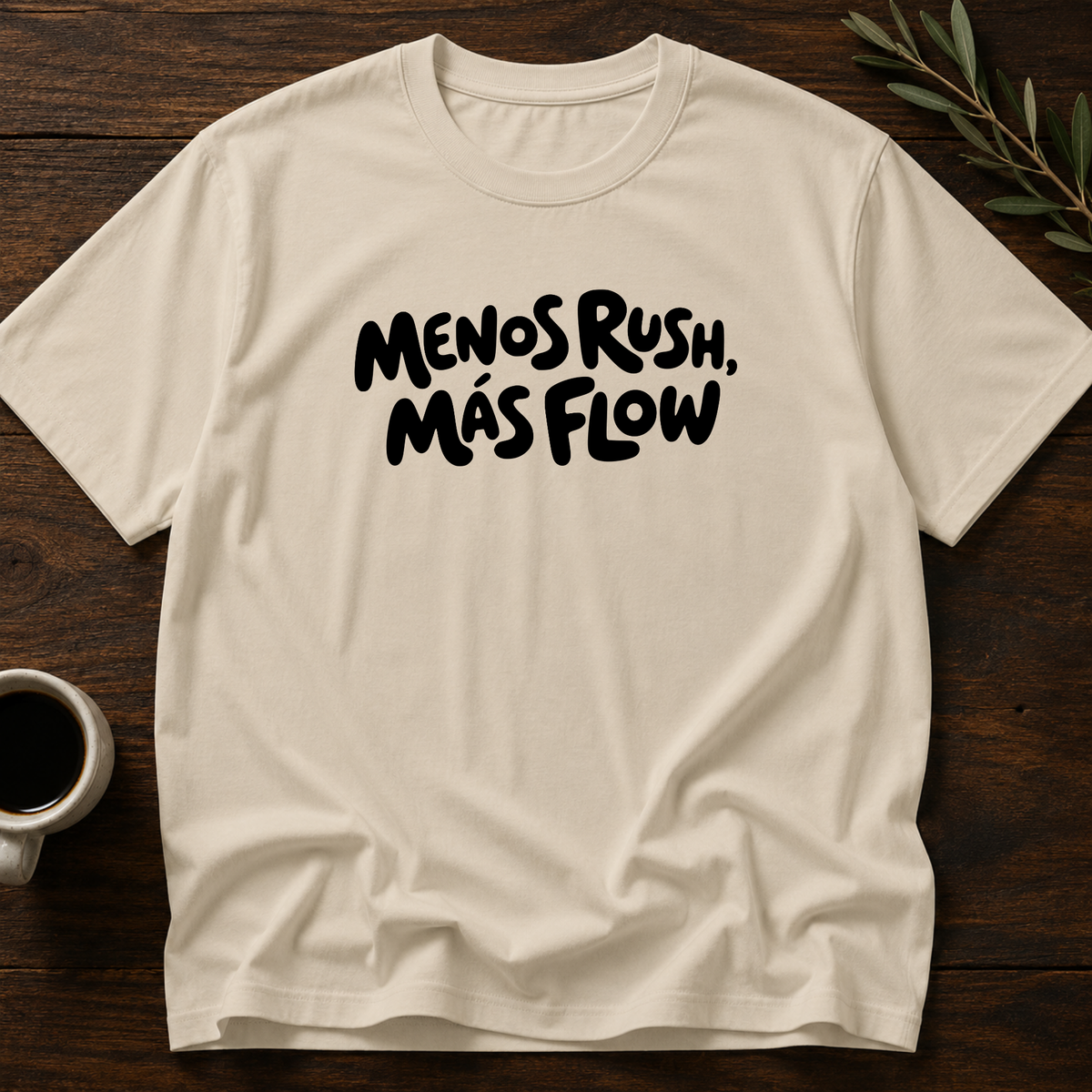 Menos Rush, Más Flow T-Shirt – Sand – Wear Your Heart