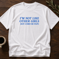 I'm Not Like Other Girls T-Shirt – White – Wear Your Heart